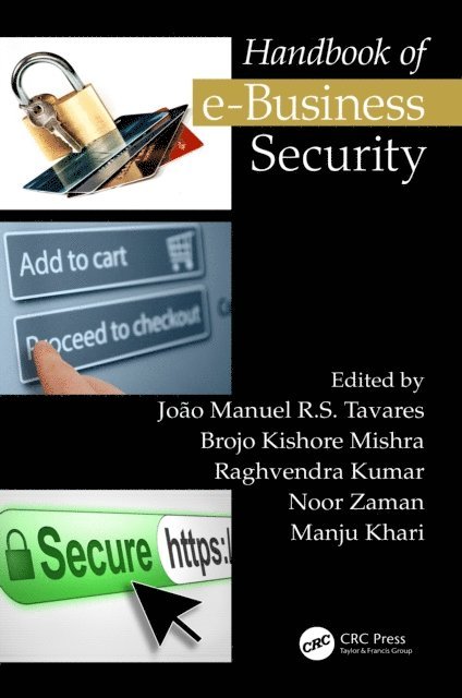 Manju Khari, Noor Zaman, Raghvendra Kumar, Brojo Kishore Mishra, Joao Manuel R.S. Tavares - Handbook of e-Business Security, E-bok