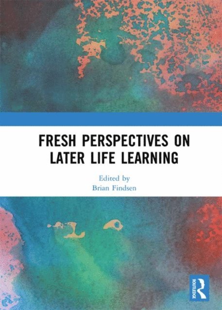 Brian Findsen - Fresh Perspectives on Later Life Learning, E-bok