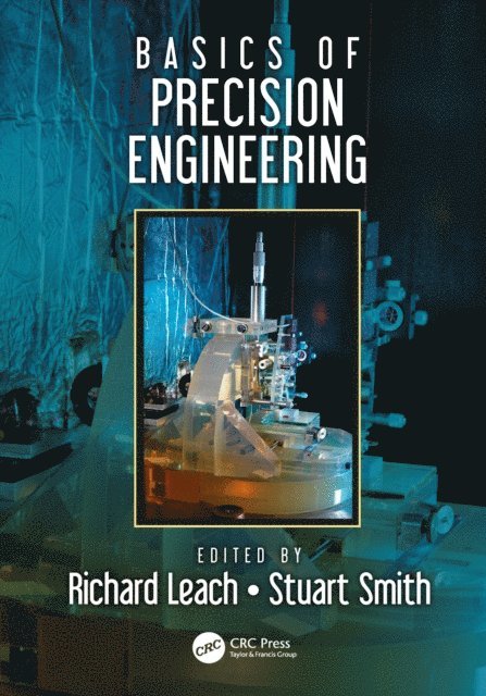 Stuart T. Smith, Richard Leach - Basics of Precision Engineering, E-bok