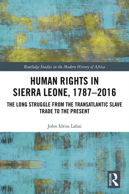 John Idriss Lahai - Human Rights in Sierra Leone, 1787-2016, E-bok