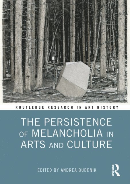 Andrea Bubenik - Persistence of Melancholia in Arts and Culture, E-bok