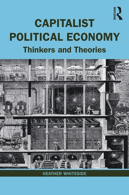 Heather Whiteside - Capitalist Political Economy, E-bok
