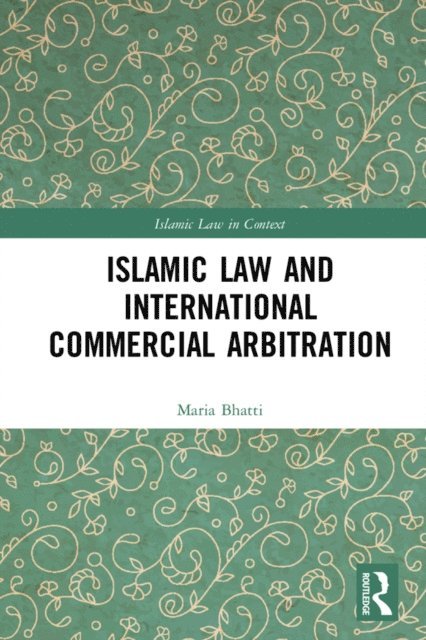 Maria Bhatti - Islamic Law and International Commercial Arbitration, E-bok