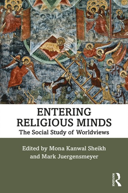 Mark Juergensmeyer, Mona Kanwal Sheikh - Entering Religious Minds, E-bok