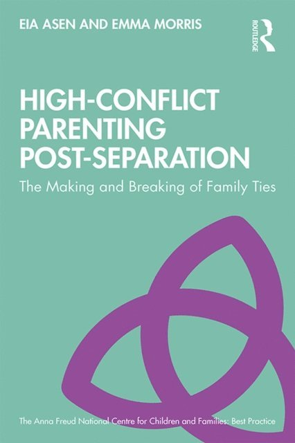 Emma Morris, Eia Asen - High-Conflict Parenting Post-Separation, E-bok