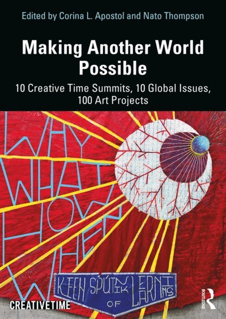 Nato Thompson, Corina L. Apostol - Making Another World Possible, E-bok