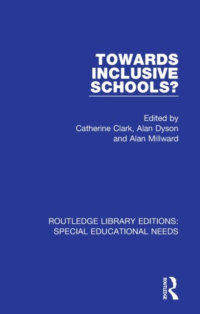 Alan Millward, Alan Dyson, Catherine Clark - Towards Inclusive Schools?, E-bok