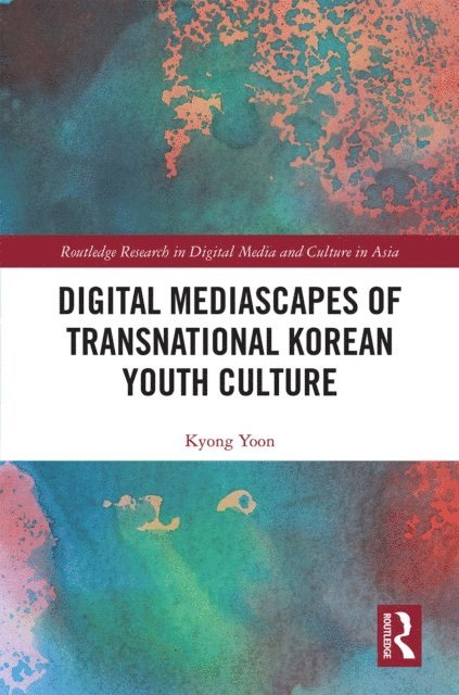 Kyong Yoon - Digital Mediascapes of Transnational Korean Youth Culture, E-bok