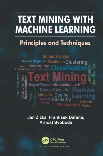Arnost Svoboda, Frantisek Darena, Jan Zizka - Text Mining with Machine Learning, E-bok