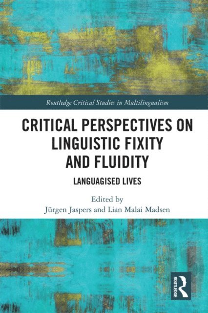 Lian Malai Madsen, Jurgen Jaspers - Critical Perspectives on Linguistic Fixity and Fluidity, E-bok