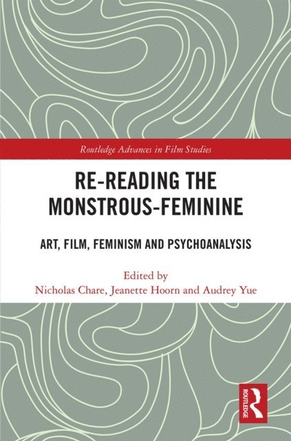 Audrey Yue, Jeanette Hoorn, Nicholas Chare - Re-reading the Monstrous-Feminine, E-bok