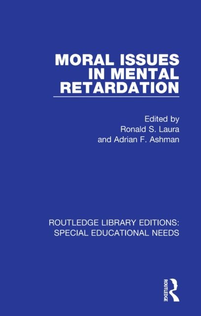 Adrian F. Ashman, Ronald S. Laura - Moral Issues in Mental Retardation, E-bok