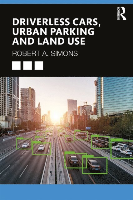 Robert A. Simons - Driverless Cars, Urban Parking and Land Use, E-bok