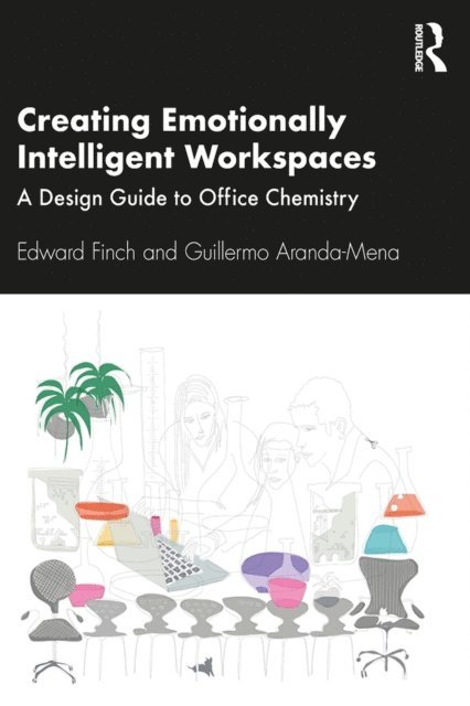 Guillermo Aranda-Mena, Edward Finch - Creating Emotionally Intelligent Workspaces, E-bok