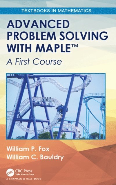 William C. Bauldry, William P. Fox - Advanced Problem Solving with Maple, E-bok