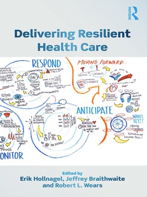 Robert L. Wears, Jeffrey Braithwaite, Erik Hollnagel - Delivering Resilient Health Care, E-bok