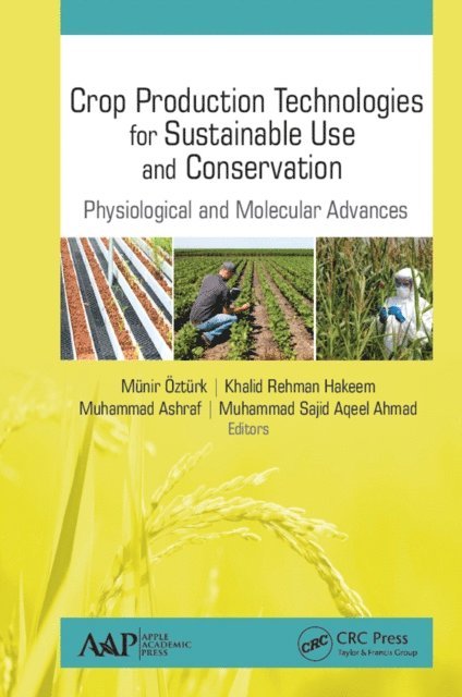 Muhammad Sajid Aqeel Ahmad, Muhammad Ashraf, Khalid Rehman Hakeem, Munir Ozturk - Crop Production Technologies for Sustainable Use and Conservation, E-bok
