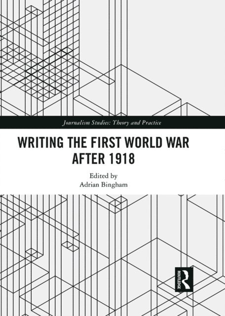 Adrian Bingham - Writing the First World War after 1918, E-bok