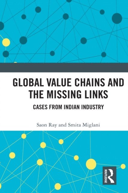 Smita Miglani, Saon Ray - Global Value Chains and the Missing Links, E-bok