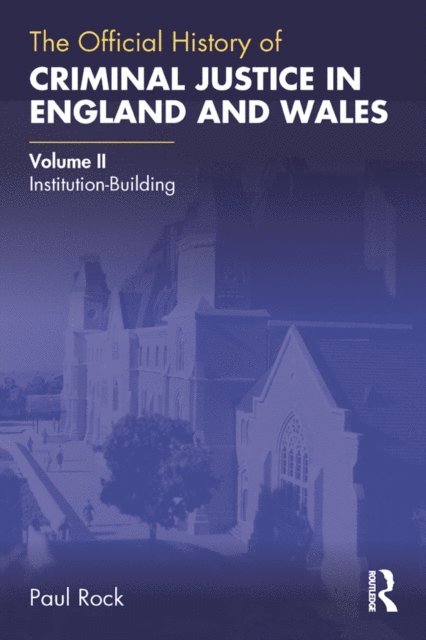 Paul Rock - Official History of Criminal Justice in England and Wales, E-bok