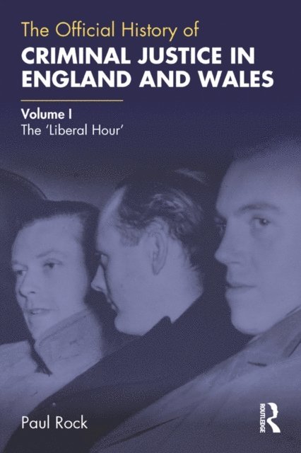 Paul Rock - Official History of Criminal Justice in England and Wales, E-bok