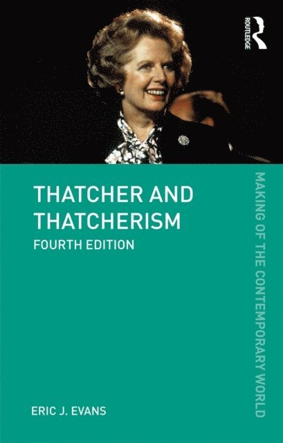 Eric J. Evans - Thatcher and Thatcherism, E-bok