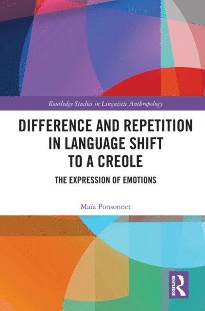 Maia Ponsonnet - Difference and Repetition in Language Shift to a Creole, E-bok