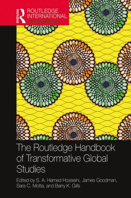 Barry K. Gills, Sara C. Motta, James Goodman, S. A. Hamed Hosseini - Routledge Handbook of Transformative Global Studies, E-bok
