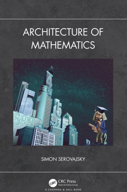 Simon Serovajsky - Architecture of Mathematics, E-bok