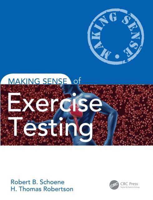 H. Thomas Robertson, Robert B. Schoene - Making Sense of Exercise Testing, E-bok