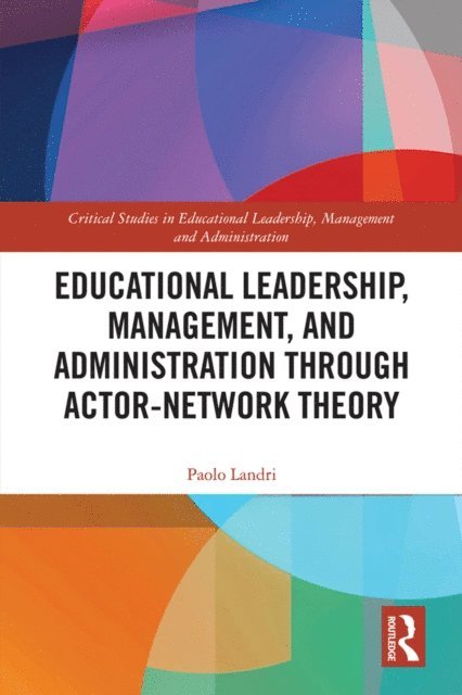 Paolo Landri - Educational Leadership, Management, and Administration through Actor-Network Theory, E-bok