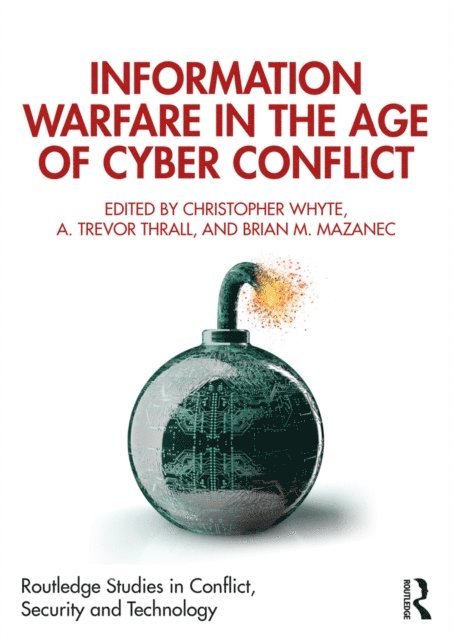 Brian M. Mazanec, A. Trevor Thrall, Christopher Whyte - Information Warfare in the Age of Cyber Conflict, E-bok