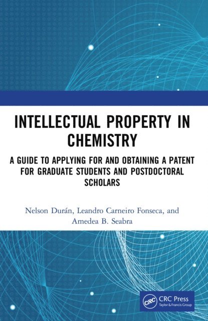 Amedea B. Seabra, Leandro Carneiro Fonseca, Nelson Duran - Intellectual Property in Chemistry, E-bok