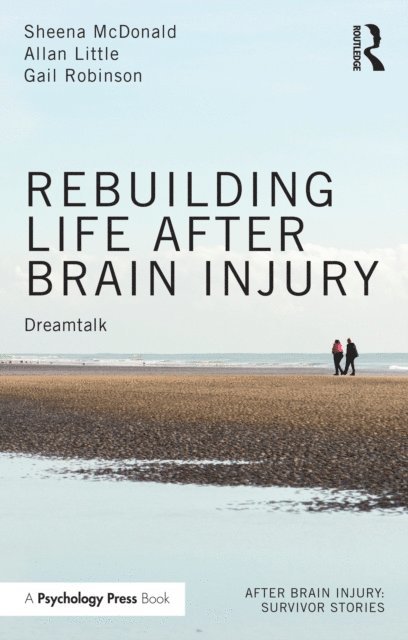 Gail Robinson, Allan Little, Sheena McDonald - Rebuilding Life after Brain Injury, E-bok