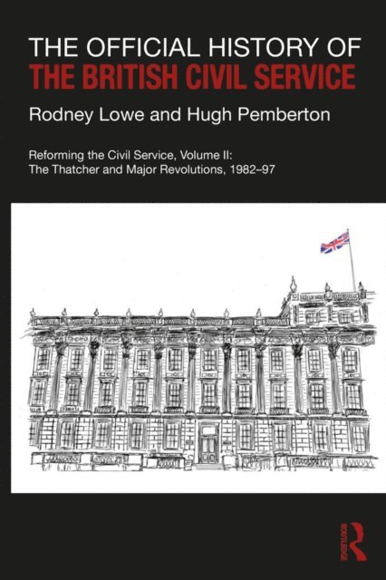 Hugh Pemberton, Rodney Lowe - Official History of the British Civil Service, E-bok