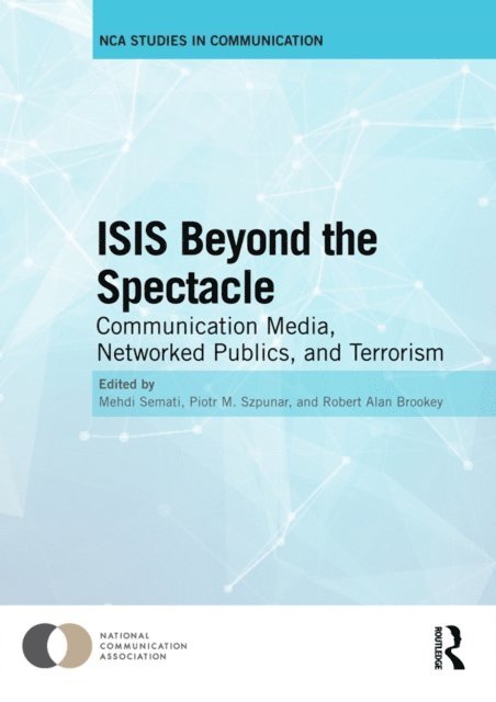 Robert Alan Brookey, Piotr M. Szpunar, Mehdi Semati - ISIS Beyond the Spectacle, E-bok