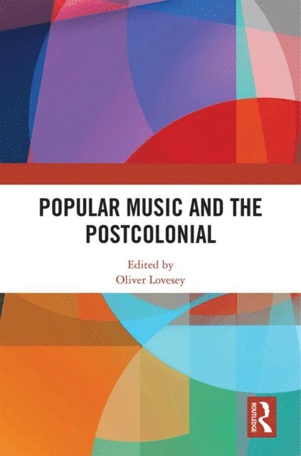 Oliver Lovesey - Popular Music and the Postcolonial, E-bok
