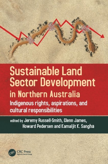 Kamaljit K. Sangha, Howard Pedersen, Glenn James, Jeremy Russell-Smith - Sustainable Land Sector Development in Northern Australia, E-bok