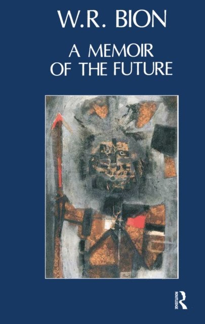 Wilfred R. Bion - Memoir of the Future, E-bok