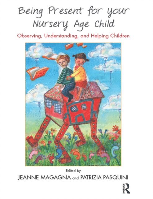 Patrizia Pasquini, Jeanne Magagna - Being Present for Your Nursery Age Child, E-bok