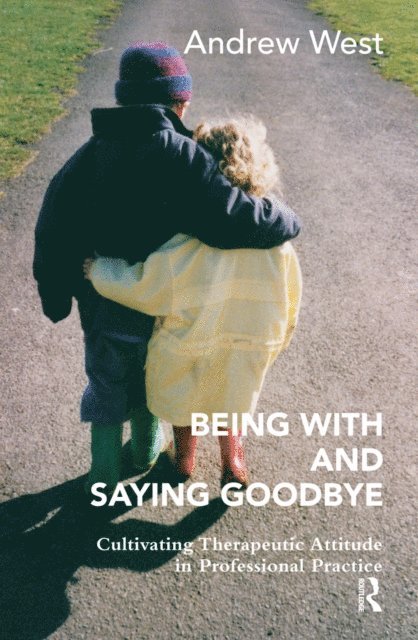 Andrew West - Being With and Saying Goodbye, E-bok