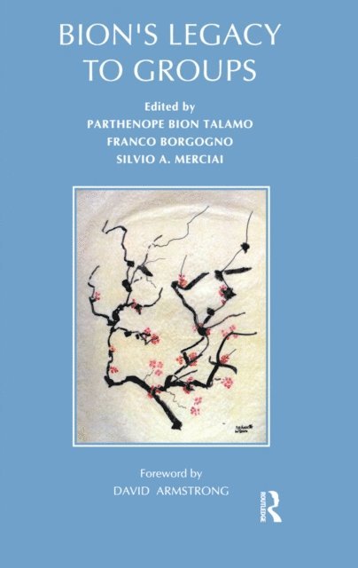 Parthenope Bion Talamo, Silvio A. Merciai, Franco Borgogno - Bion's Legacy to Groups, E-bok