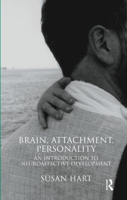 Susan Hart - Brain, Attachment, Personality, E-bok