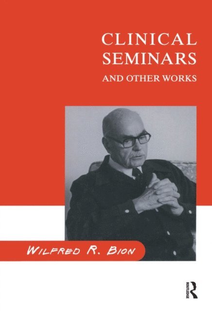 Wilfred R. Bion, FRANCESCA Bion - Clinical Seminars and Other Works, E-bok