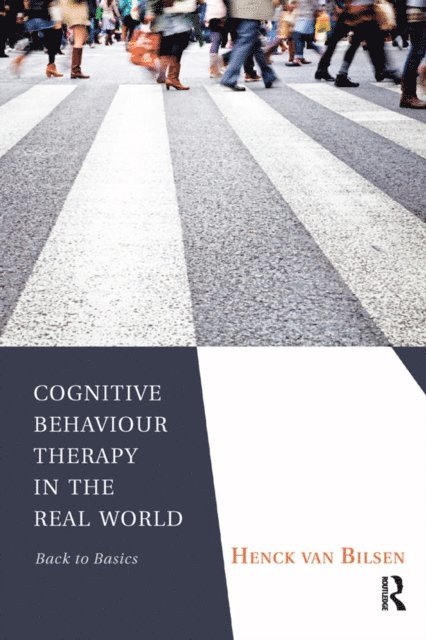 Henck Van Bilsen - Cognitive Behaviour Therapy in the Real World, E-bok