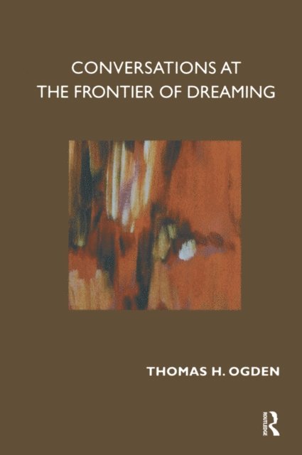 Thomas Ogden - Conversations at the Frontier of Dreaming, E-bok