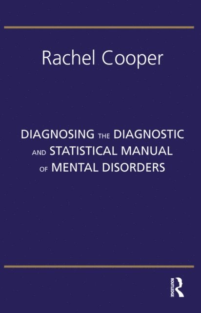 Rachel Cooper - Diagnosing the Diagnostic and Statistical Manual of Mental Disorders, E-bok