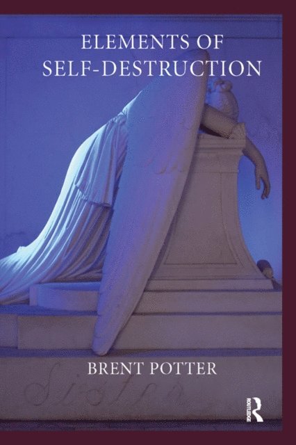 Brent Potter - Elements of Self-Destruction, E-bok