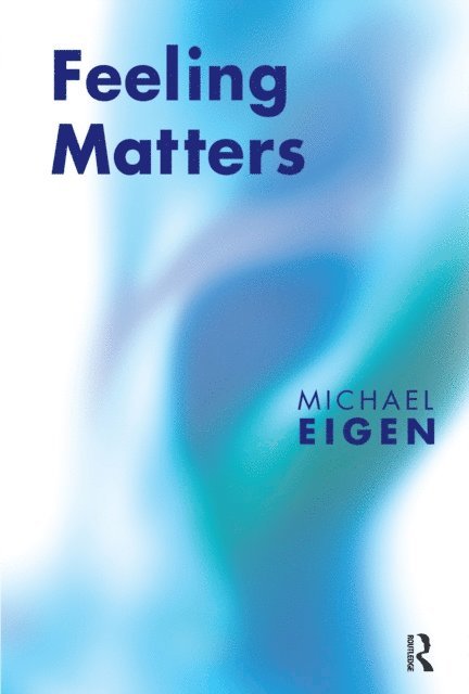 Michael Eigen - Feeling Matters, E-bok