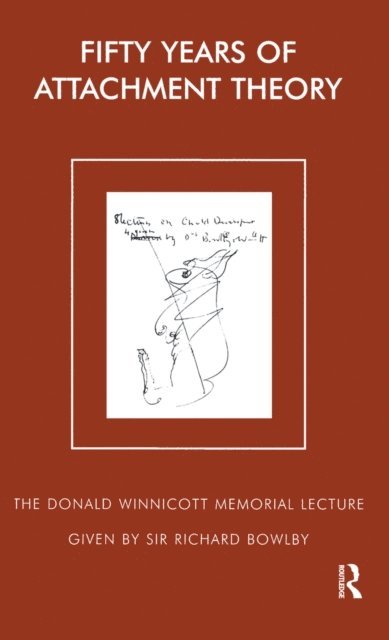 Sir Richard Bowlby - Fifty Years of Attachment Theory, E-bok